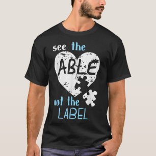 See The Able Not The Label Autism Awareness Month T-Shirt