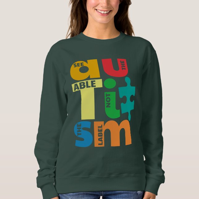 See The Able Not The Label Autism Awareness Sweatshirt (Front)