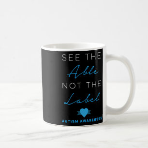 See The Able Not The Label Autism Down Syndrome Aw Coffee Mug