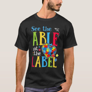 See The Able Not The Label  Autism Puzzle Love Hea T-Shirt