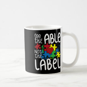 See The Able Not The Label Autistic Puzzle Autism  Coffee Mug