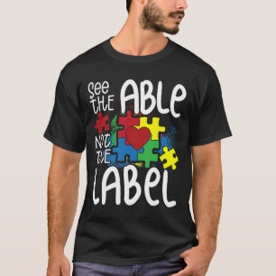 See The Able Not The Label Autistic Puzzle Autism T-Shirt