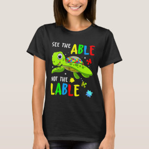 See The Able Not The Label Cute Turtle Autism Awar T-Shirt
