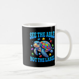 See The Able Not The-Label Puzzle Autism Awareness Coffee Mug