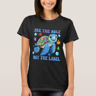 See The Able Not The Label Sea Turtle Autism T-Shirt