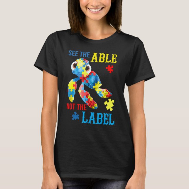 See The Able Not The Label Turtle Puzzle Autism Aw T-Shirt (Front)