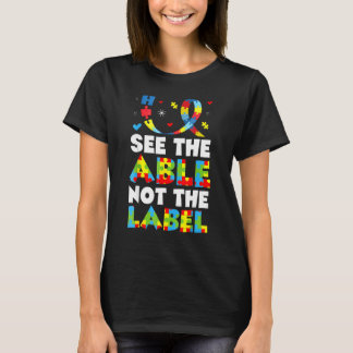 See The Able Not The Lebal Autism Child Awareness T-Shirt