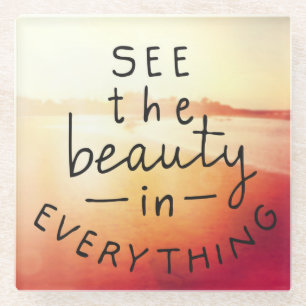 See The Beauty In Everything Glass Coaster