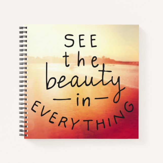 See The Beauty In Everything Notebook (Front)