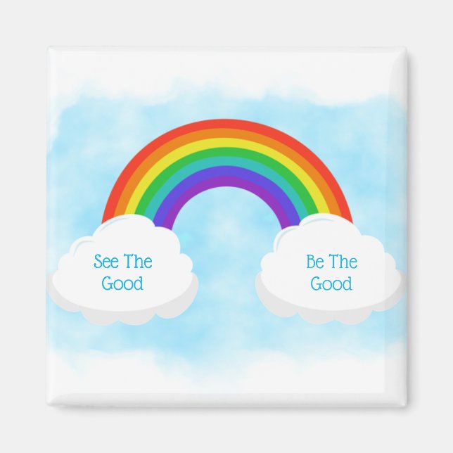 See The Good Be The Good Rainbow Magnet (Front)
