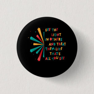 See The Light In Others Encouraging Positive Messa 3 Cm Round Badge