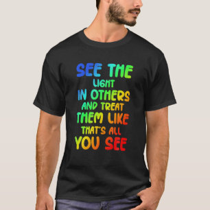 See The Light In Others Encouraging Positive Messa T-Shirt