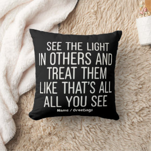 See the Light in Others Encouraging Positive Quote Cushion