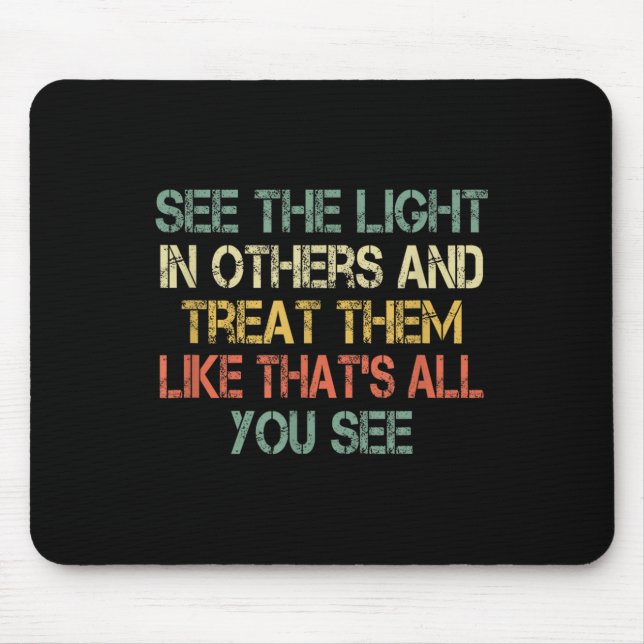 See The Light In Others Retro Encouraging Sitive M Mouse Pad (Front)