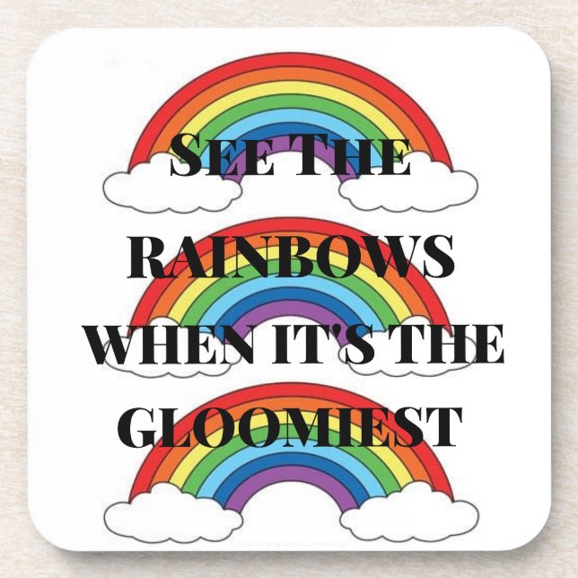 SEE THE RAINBOWS WHEN IT'S THE GLOOMIEST COASTER (Front)