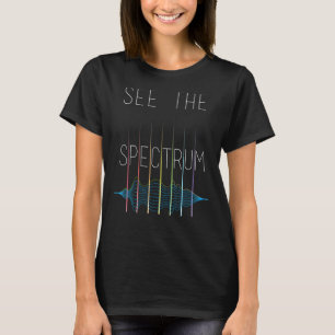 See The Spectrum For Ham Radio Operator T-Shirt
