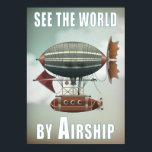 See the World by Airship | Steampunk Travel Poster<br><div class="desc">Vintage looking poster is an original digital piece of artwork by artist K.A.Grayce and available exclusively here. Featuring the Airship Aluetian this Steampunk inspired dirigible takes to the sky for a tour around the world. Reminiscent of those old vintage travel posters of the 1930's this poster has a aged look...</div>
