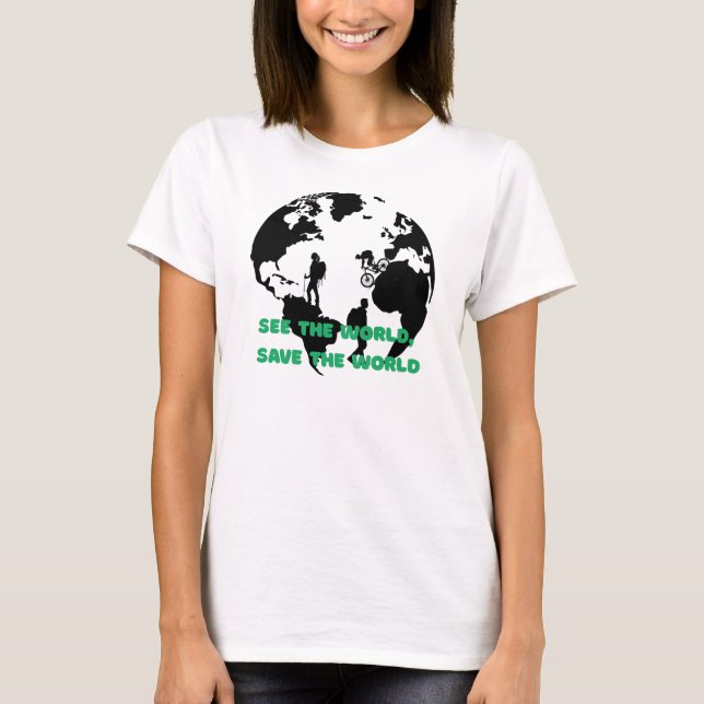 See the World Save the World Cycling Hiking  T-Shirt (Front)
