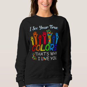 See True Colours Why I Love You Autism Awareness Sweatshirt