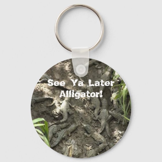 See Ya Later Alligator! Key Ring (Front)