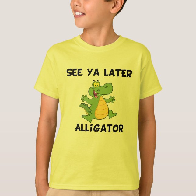 See Ya Later Alligator T-Shirt (Front)