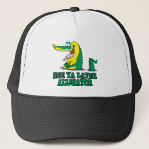 see ya later alligator trucker hat