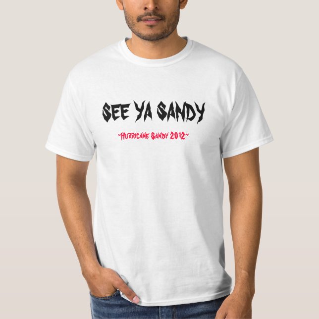 See Ya Sandy ( Hurricane Sandy) T-Shirt (Front)