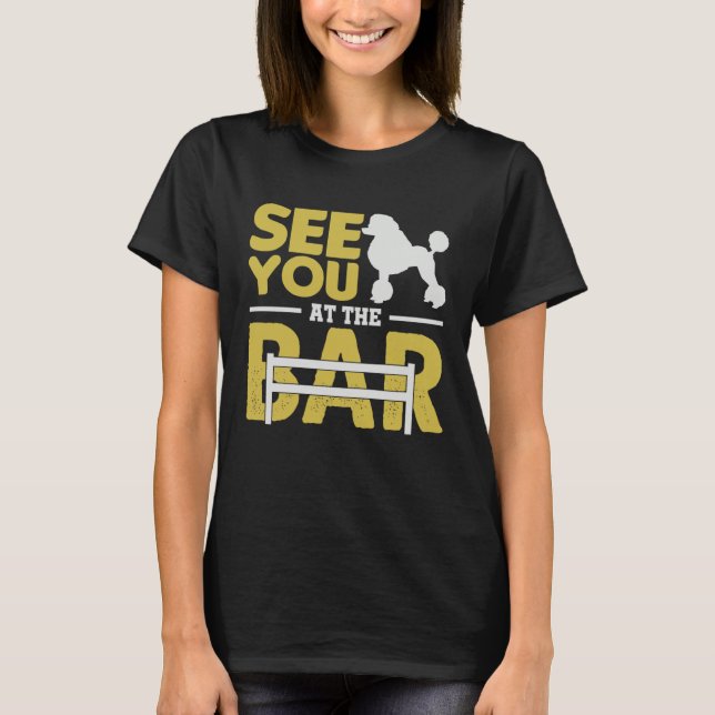 See You At The Bar   Poodle Apparel T-Shirt (Front)
