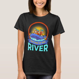 See You At The River Rafting Floating T-Shirt