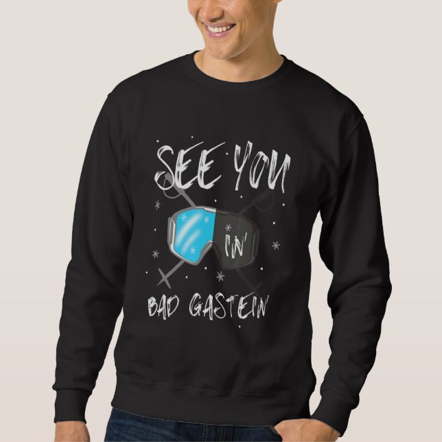 See You In Bad Gastein Salzburger Land Vacation Sk Sweatshirt (Front)