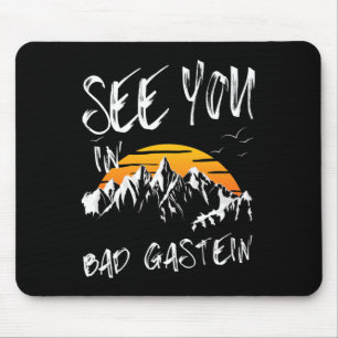 See You In Bad Gastein Sheimerburger Land Vacation Mouse Pad