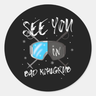See You In Bad Kohlgrub Germany Vacation Ski Goggl Classic Round Sticker