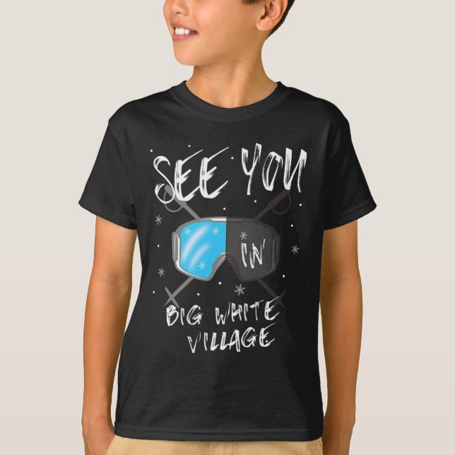 See You In Big White Village Hiking Vacation Ski G T-Shirt (Front)