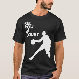 See You In Court Eat Sleep Basketball Player Hoop T-Shirt