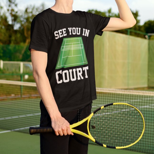 See You In Court T-Shirt (see you in court tennis t-shirt)