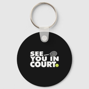 See You In Court Tennis  Key Ring