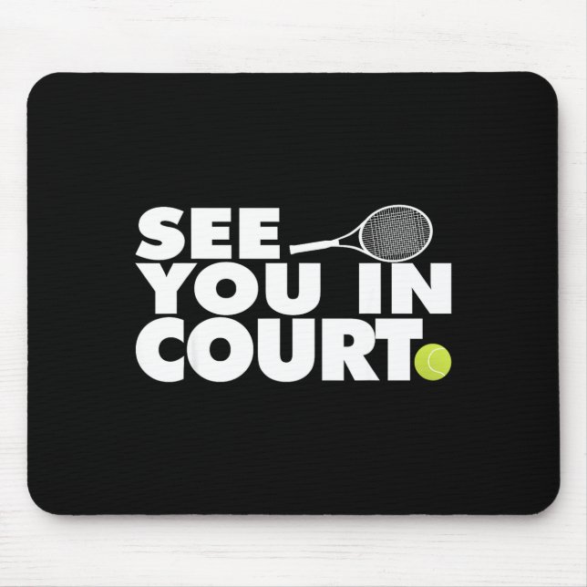 See You In Court Tennis  Mouse Pad (Front)