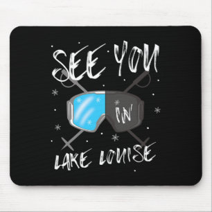 See You In Lake Louise Vacation Ski Goggles  Mouse Pad