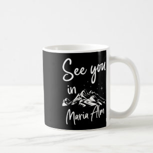 See You In Maria Alm Sheimerburger Land Austria Va Coffee Mug