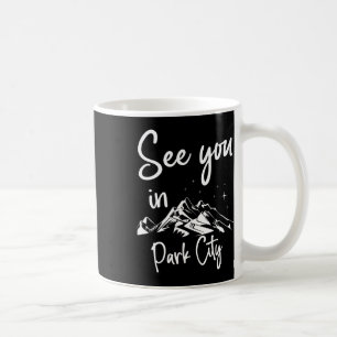 See You In Park City Usa Vacation Ski Hiking 1 Coffee Mug