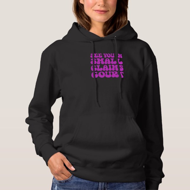 See You In Small Claims Court Pink Sarcastic Hoodie (Front)