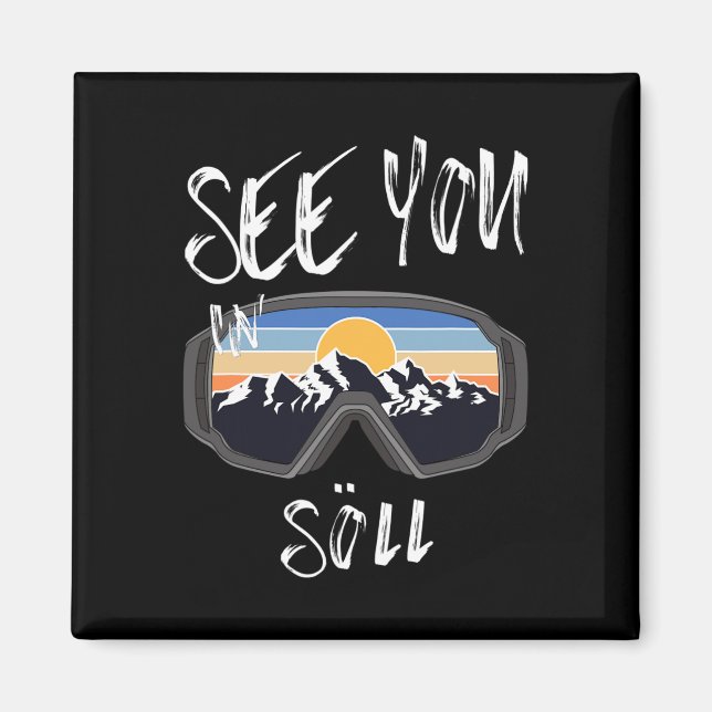 See You In Söll Tyrol Vacation Ski Goggles  Magnet (Front)
