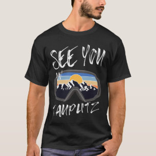 See You In Tauplitz Steiermark Vacation Ski Goggle T-Shirt