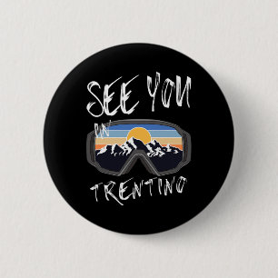 See You In Trentino Hiking Italy Vacation Ski Gogg 6 Cm Round Badge