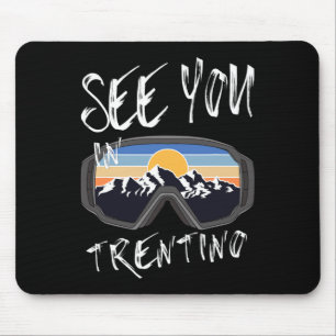 See You In Trentino Hiking Italy Vacation Ski Gogg Mouse Pad