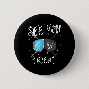 See You In Trient Hiking Italy Vacation Ski Goggle 6 Cm Round Badge