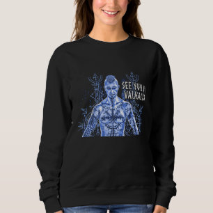 See you in Valhalla  Norse Mythology  Viking Warri Sweatshirt