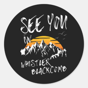 See You In Whistler Blackcomb Canada Vacation Ski Classic Round Sticker