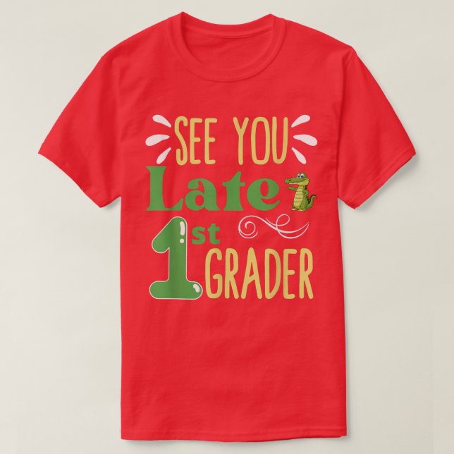 See You Later 1st Grader Last Day Of School  T-Shirt (Design Front)