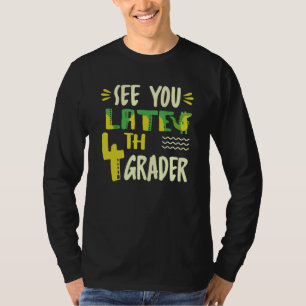 See You Later 4th Grader Last Day Of School Croco T-Shirt